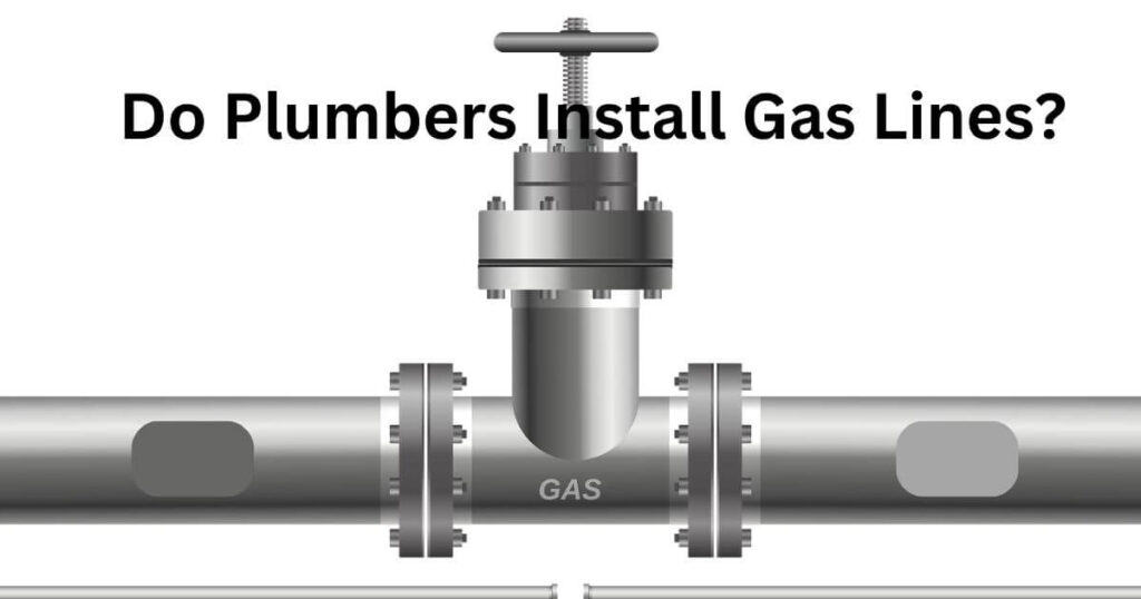 Do Plumbers Install Gas Lines?