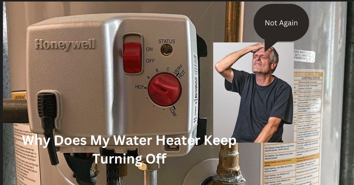 Why Does My Water Heater Keep Turning Off Home Plumbing Solutions